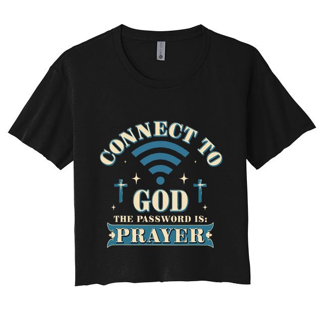 Connect To God The Password Is Prayer Jesus Women's Crop Top Tee