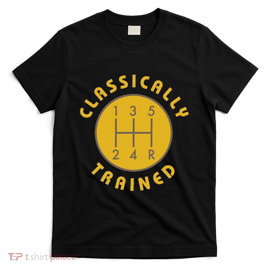 Classically Trained Gear Shift Knob Funny T-Shirt