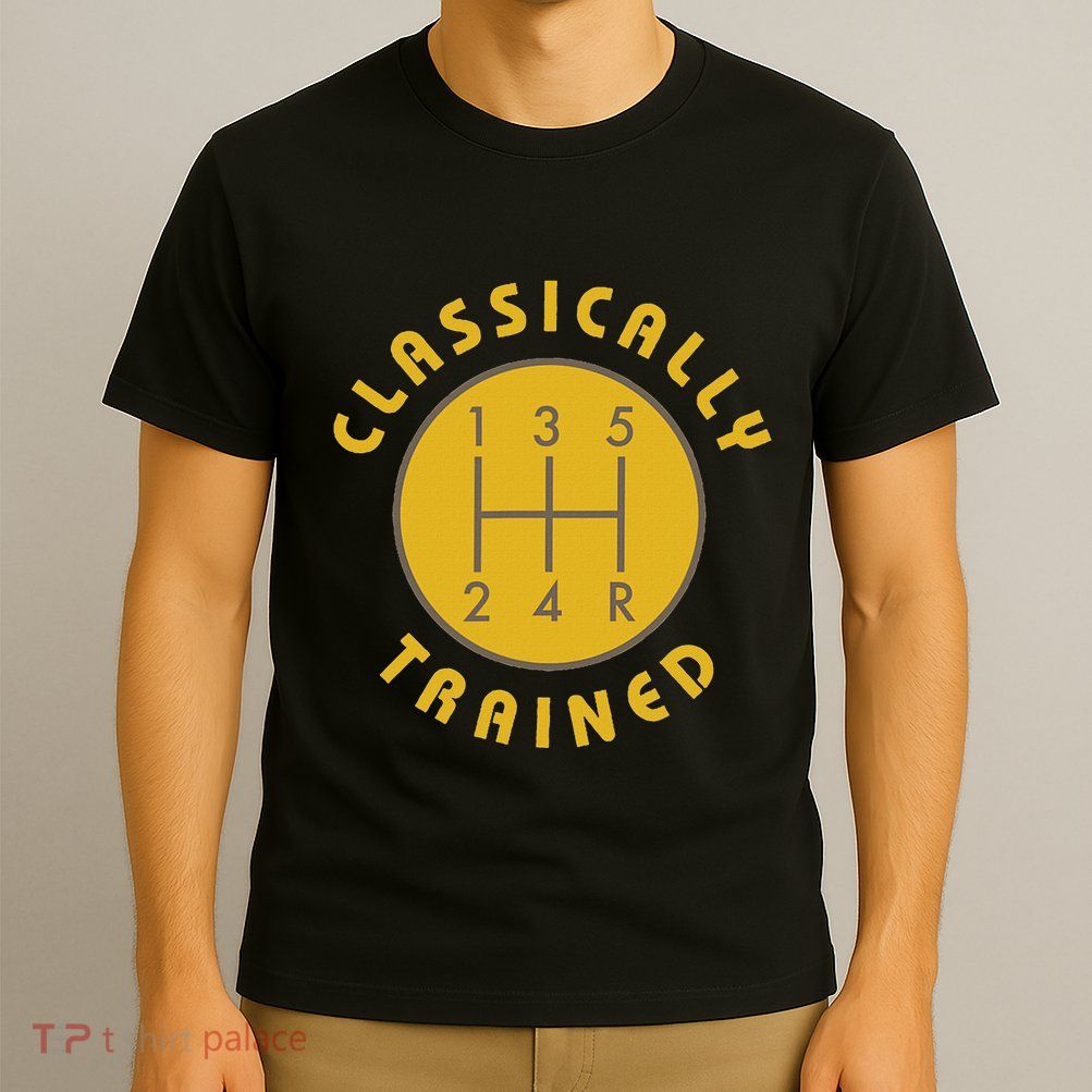 Classically Trained Gear Shift Knob Funny T-Shirt