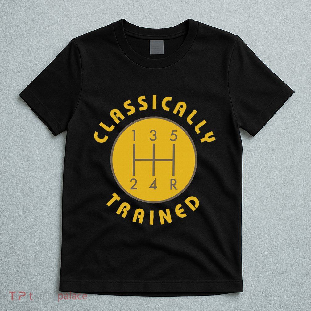Classically Trained Gear Shift Knob Funny T-Shirt