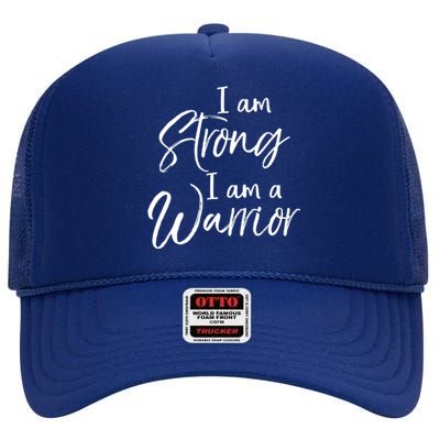 Cancer Treatt Gift Survivor I Am Strong I Am A Warrior Meaningful Gift High Crown Mesh Back Trucker Hat