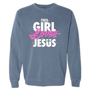 Cute This Girl Loves Jesus Garment-Dyed Sweatshirt