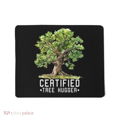 Certified Tree Hugger Nature Lover Environtal Earth Day Gift Mousepad