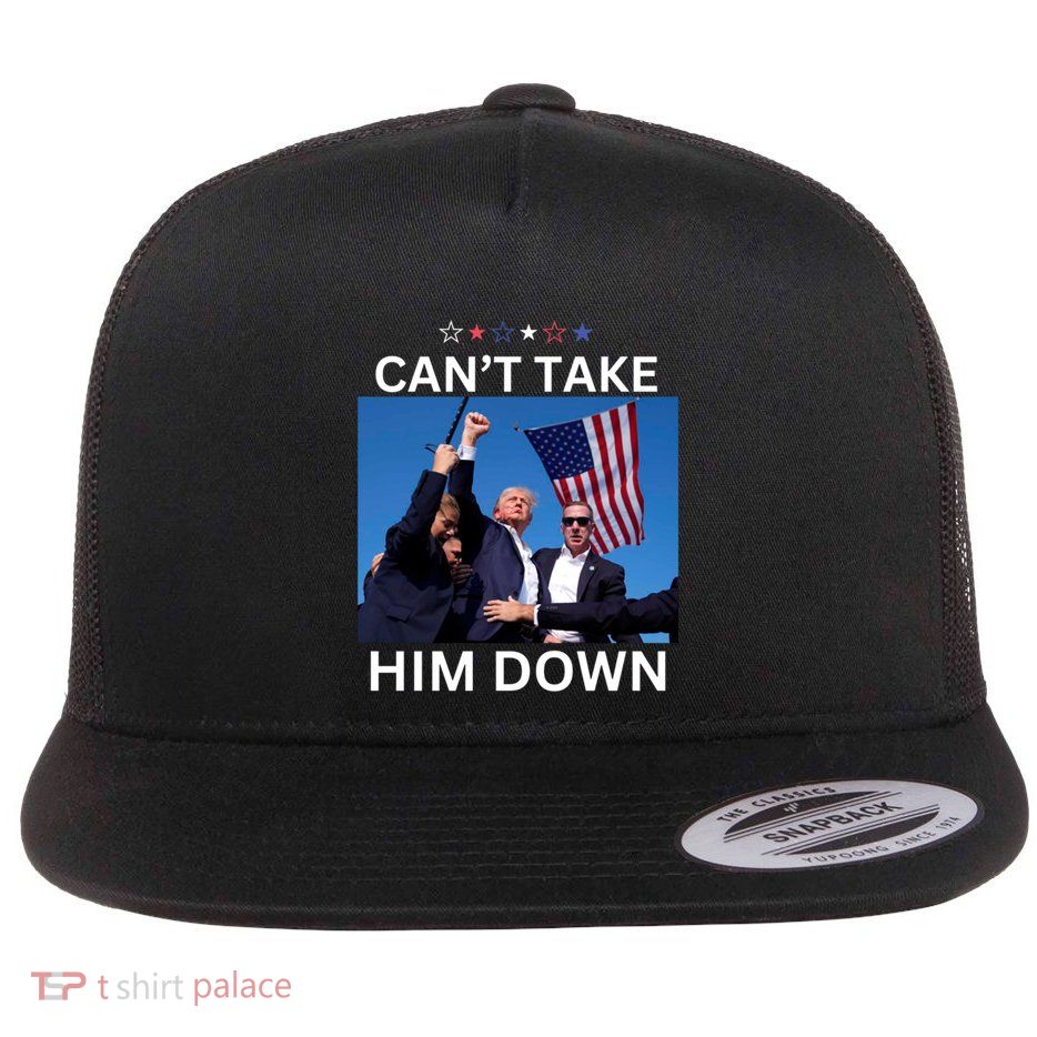 CanT Take Him Down Shooting At Donald Trump Rally Gift Flat Bill Trucker Hat