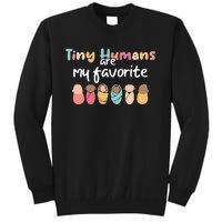 Cute Tiny Humans Are My Favorite Design NICU Nurse Tall Sweatshirt