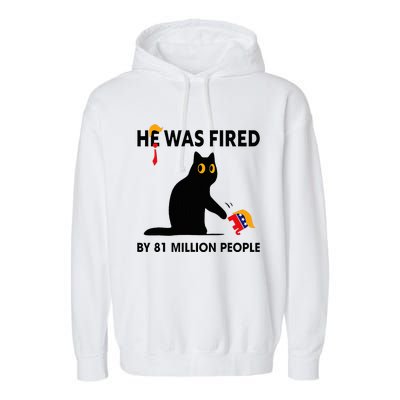 Cat Trump He Was Fired By 81 Million People Kamala Harris Garment-Dyed Fleece Hoodie