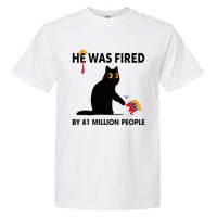 Cat Trump He Was Fired By 81 Million People Kamala Harris Garment-Dyed Heavyweight T-Shirt