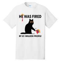 Cat Trump He Was Fired By 81 Million People Kamala Harris Tall T-Shirt