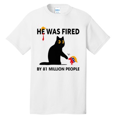 Cat Trump He Was Fired By 81 Million People Kamala Harris Tall T-Shirt