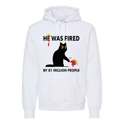 Cat Trump He Was Fired By 81 Million People Kamala Harris Premium Hoodie