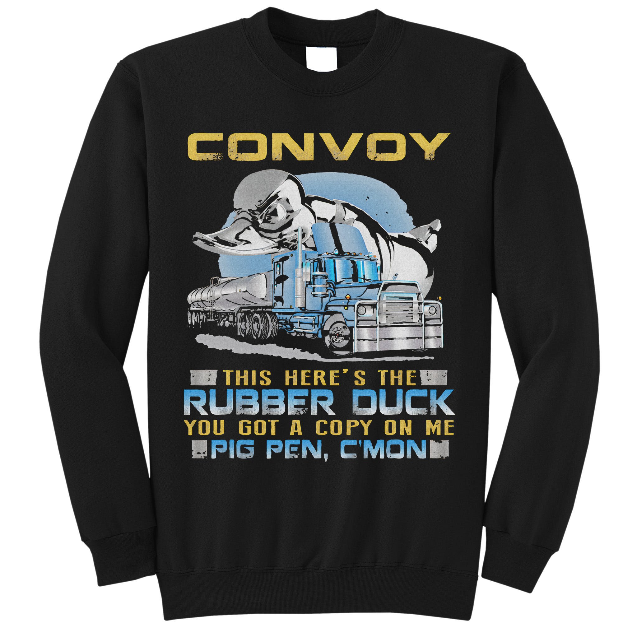 Convoy This Here's The Rubber Duck You Tall Sweatshirt