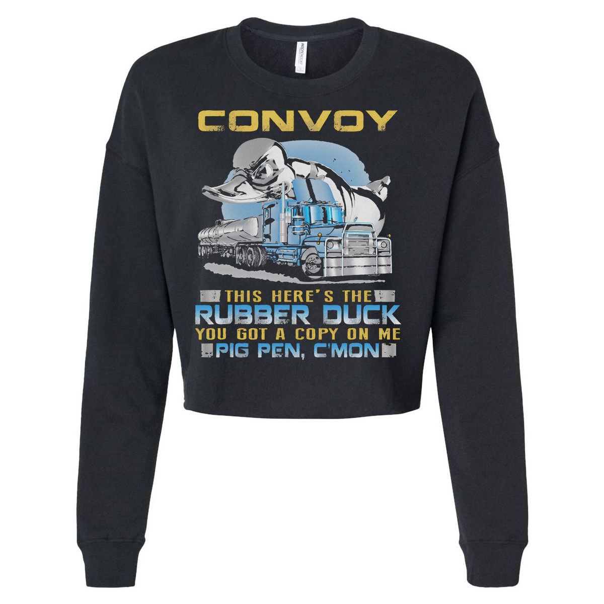 Convoy This Here's The Rubber Duck You Cropped Pullover Crew