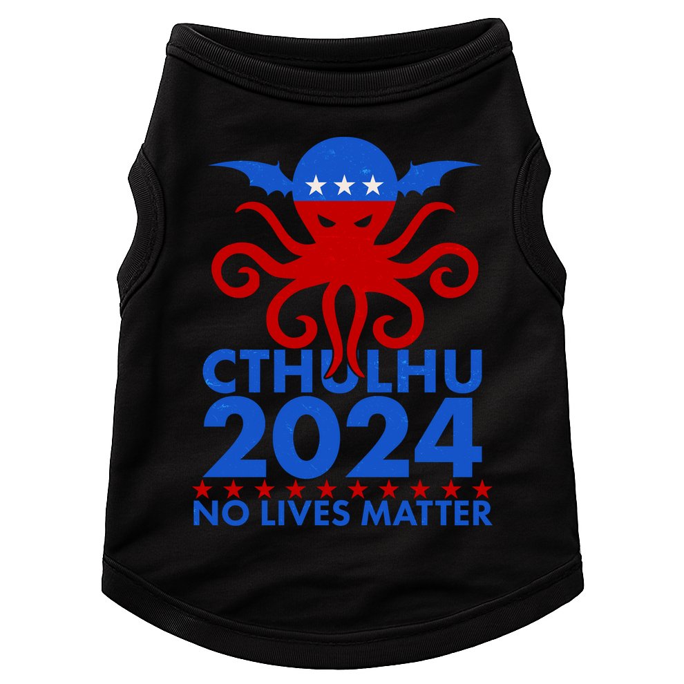 CTHULHU 2024 Election No Lives Matter Doggie Tank