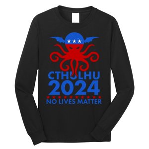 CTHULHU 2024 Election No Lives Matter Long Sleeve Shirt