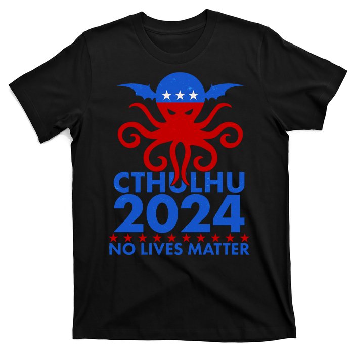 CTHULHU 2024 Election No Lives Matter T-Shirt