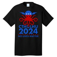 CTHULHU 2024 Election No Lives Matter Tall T-Shirt