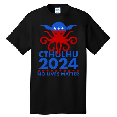 CTHULHU 2024 Election No Lives Matter Tall T-Shirt