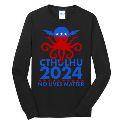 CTHULHU 2024 Election No Lives Matter Tall Long Sleeve T-Shirt