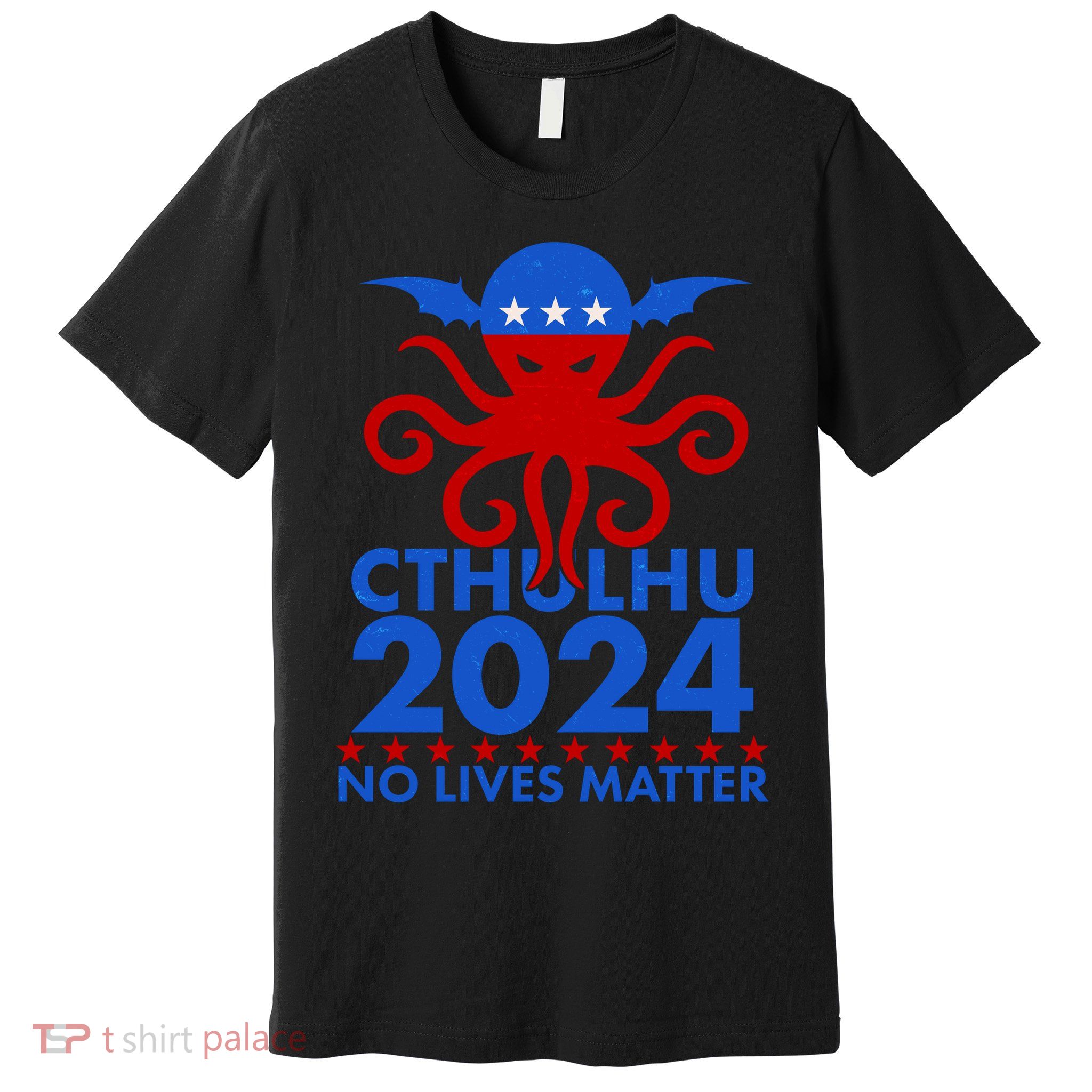 CTHULHU 2024 Election No Lives Matter Premium T-Shirt