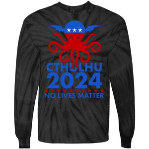 CTHULHU 2024 Election No Lives Matter Tie-Dye Long Sleeve Shirt