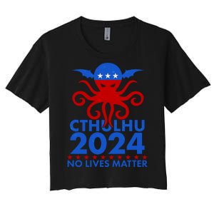 CTHULHU 2024 Election No Lives Matter Women's Crop Top Tee