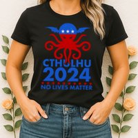 CTHULHU 2024 Election No Lives Matter Womens T-Shirt