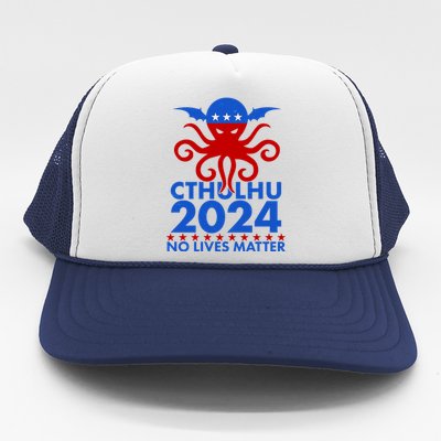 CTHULHU 2024 Election No Lives Matter Trucker Hat