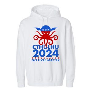 CTHULHU 2024 Election No Lives Matter Garment-Dyed Fleece Hoodie