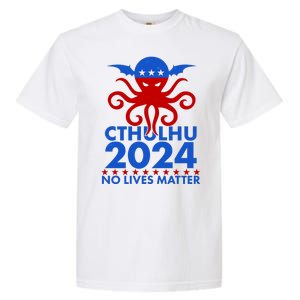 CTHULHU 2024 Election No Lives Matter Garment-Dyed Heavyweight T-Shirt