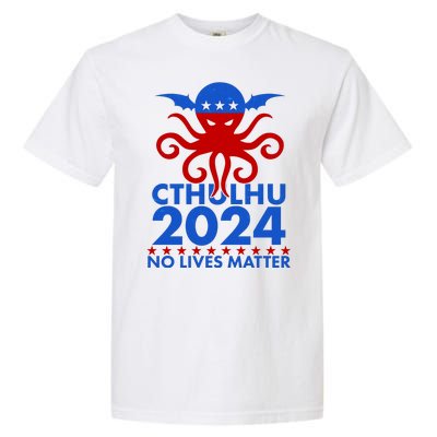 CTHULHU 2024 Election No Lives Matter Garment-Dyed Heavyweight T-Shirt