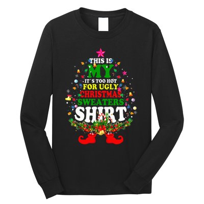 Christmas This Is My It's Too Hot For Ugly Xmas Sweaters Long Sleeve Shirt