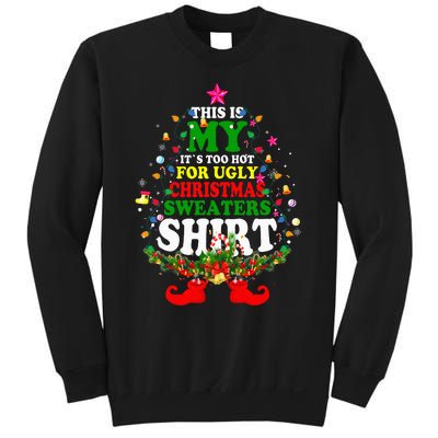 Christmas This Is My It's Too Hot For Ugly Xmas Sweaters Sweatshirt