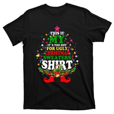 Christmas This Is My It's Too Hot For Ugly Xmas Sweaters T-Shirt