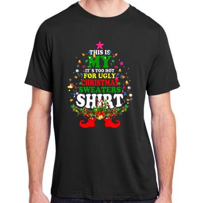 Christmas This Is My It's Too Hot For Ugly Xmas Sweaters Adult ChromaSoft Performance T-Shirt