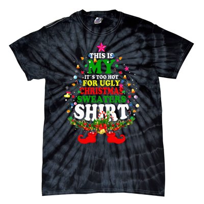 Christmas This Is My It's Too Hot For Ugly Xmas Sweaters Tie-Dye T-Shirt