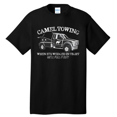 Camel Towing Inappropriate Humor Adult Humor Camel Towing Tall T-Shirt