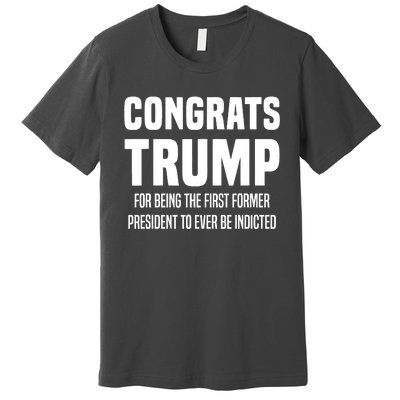 Congrats Trump Indicted Premium T-Shirt