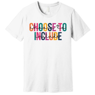 Choose To Include Speed Teacher Special Education Teacher Neurodiversit Premium T-Shirt