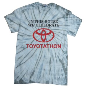 Celebrate Toyotathon In This House We Celebrate Toyotathon Tie-Dye T-Shirt