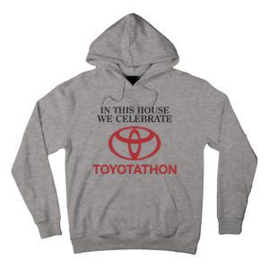 Celebrate Toyotathon In This House We Celebrate Toyotathon Tall Hoodie