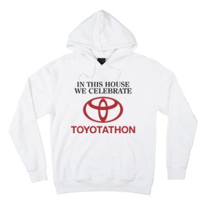 Celebrate Toyotathon In This House We Celebrate Toyotathon Hoodie