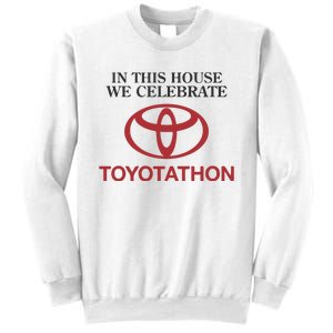 Celebrate Toyotathon In This House We Celebrate Toyotathon Sweatshirt