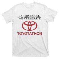 Celebrate Toyotathon In This House We Celebrate Toyotathon T-Shirt