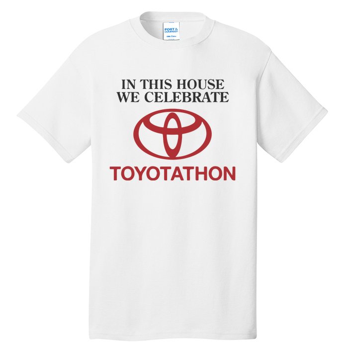 Celebrate Toyotathon In This House We Celebrate Toyotathon Tall T-Shirt