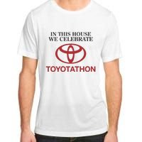 Celebrate Toyotathon In This House We Celebrate Toyotathon Adult ChromaSoft Performance T-Shirt