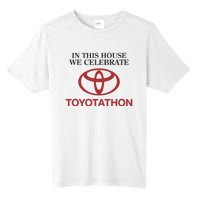 Celebrate Toyotathon In This House We Celebrate Toyotathon Tall Fusion ChromaSoft Performance T-Shirt