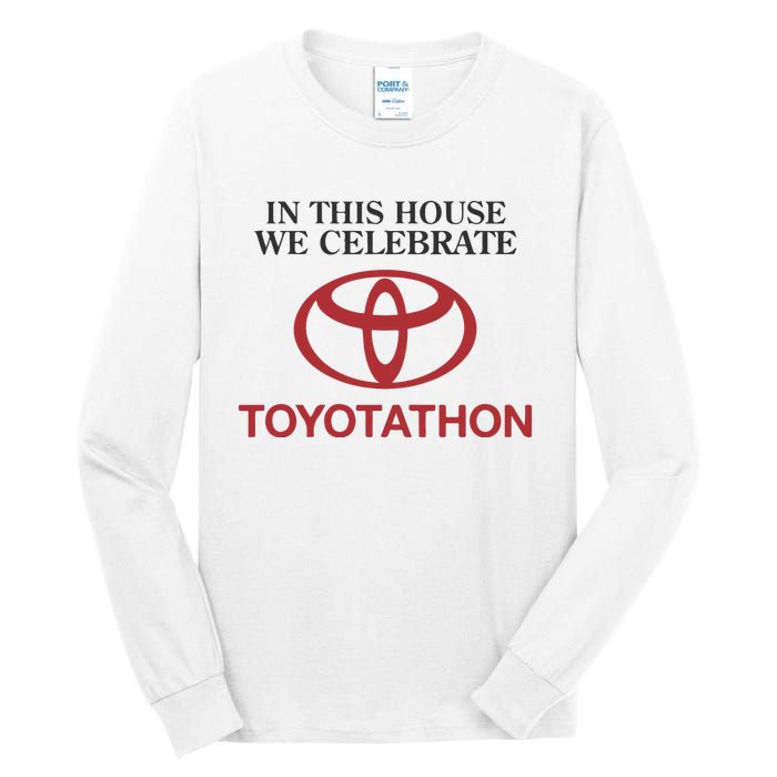 Celebrate Toyotathon In This House We Celebrate Toyotathon Tall Long Sleeve T-Shirt