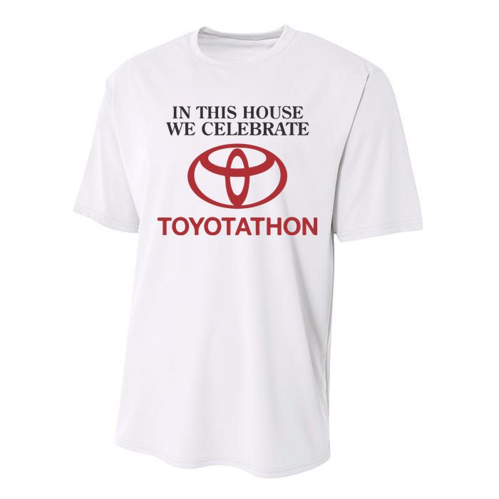 Celebrate Toyotathon In This House We Celebrate Toyotathon Performance Sprint T-Shirt