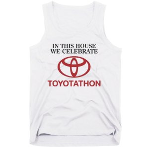 Celebrate Toyotathon In This House We Celebrate Toyotathon Tank Top