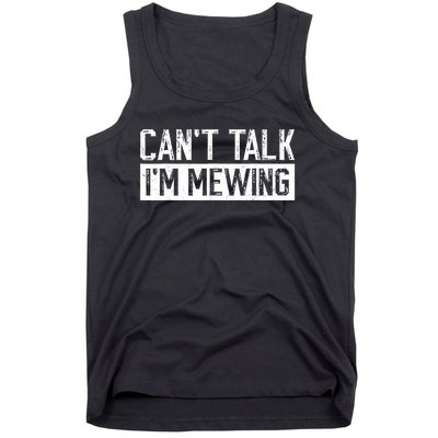 CanT Talk IM Mewing Funny Saying Tank Top